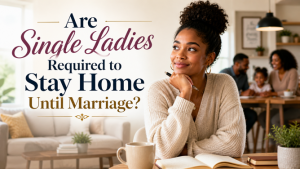 Are Single Ladies Bound to the Law of Their Father Until Marriage?